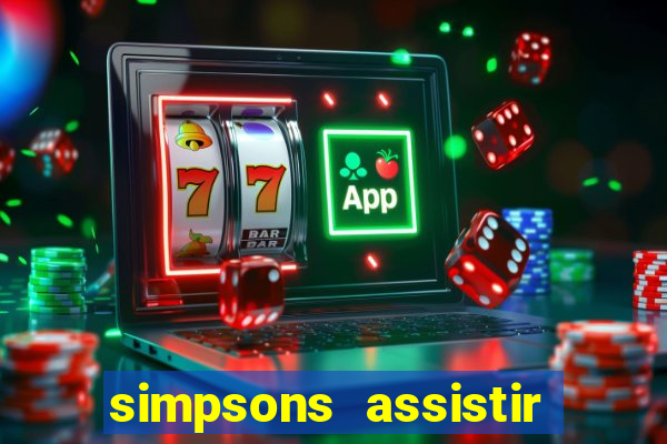 simpsons assistir online dublado